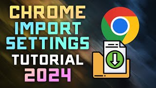How to IMPORT settings from Other Browser to Google Chrome 2024 Guide