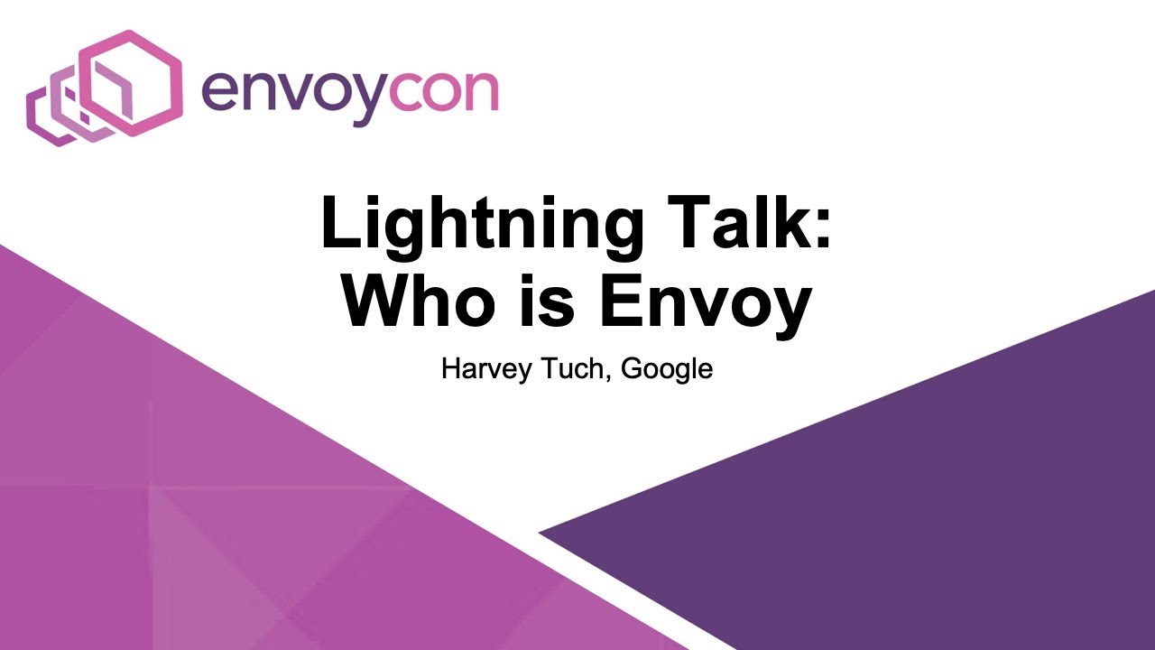 Lightning Talk: Who is Envoy - Harvey Tuch, Google kube context