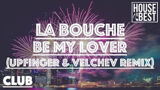 La Bouche - Be My Lover (Upfinger & Velchev Remix) Resimi