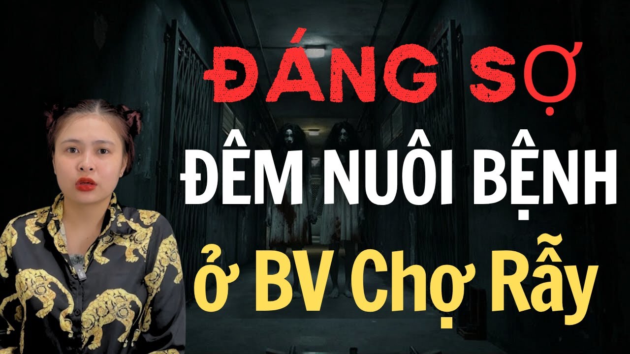 Nuôi Bệnh Gặp Ma Ám Ảnh trong Bệnh Viện Chợ Rẫy - Chuyện Ma Thiên Như | [Tập 843]