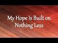 My Hope Is Built on Nothing Less