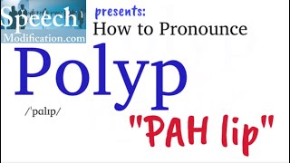 How to Pronounce Polyp