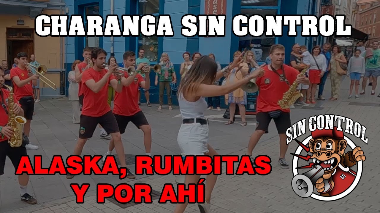 Charanga Sin Control - ALASKA, RUMBITAS Y POR AHÍ - 