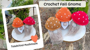 Fall Gnome – The Toadstool Mushroom | Free Crochet Pattern + Step-by-Step Video Tutorial