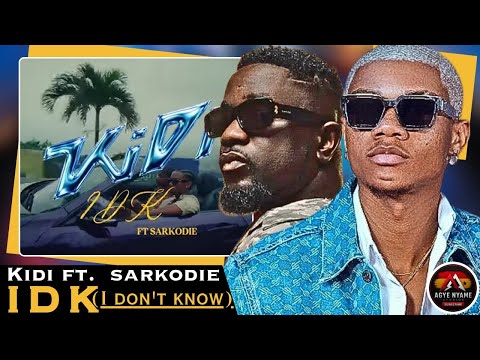 Kidi feat. Sarkodie - I D K (I Don’t Know) || Official Breakdown Video 