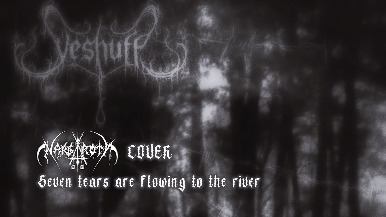 Nargaroth COVER – Seven Tears Are Flowing to the River | VESNUFF 
