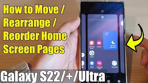 Galaxy S22/S22+/Ultra: How to Move/Rearrange/Reorder Home Screen Pages
