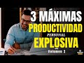 3 MÁXIMAS PARA TU PRODUCTIVIDAD Y ADMINISTRACION DEL TIEMPO (Eficiencia en Como Ser Mas Productivo)