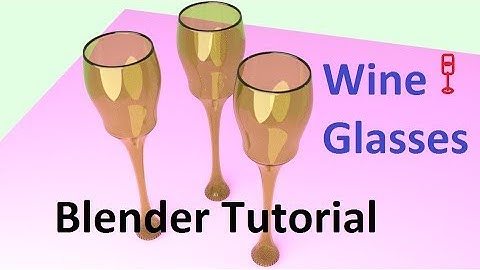 Blender Tutorial For Beginners: Wine Glasses| Using Cycle Render Engine