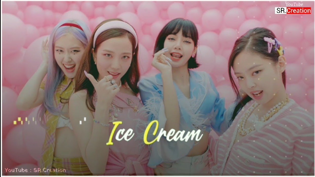  BLACKPINK 'Ice Cream Song Status Ice_Cream Black Screen