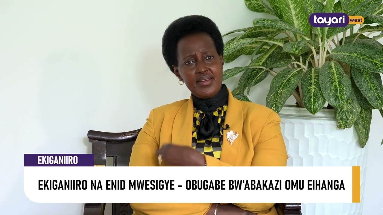 EKIGANIIRO NA ENID MWESIGYE: OBUGABE BW'ABAKAZI OMU EIHANGA
