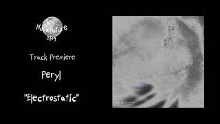 Peryl - Electrostatic Ar005 Augmented Research Premiere