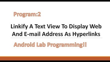 Android app to linkify a text view to display web and E-mail address as hyperlinks. Program 2