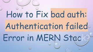 How to Fix bad auth: Authentication failed Error in MERN Stack