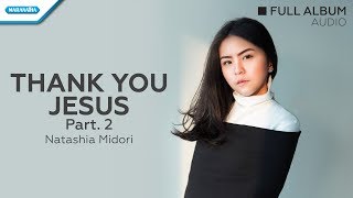 Thank You Jesus Part 2 - Natashia Midori (Audio)