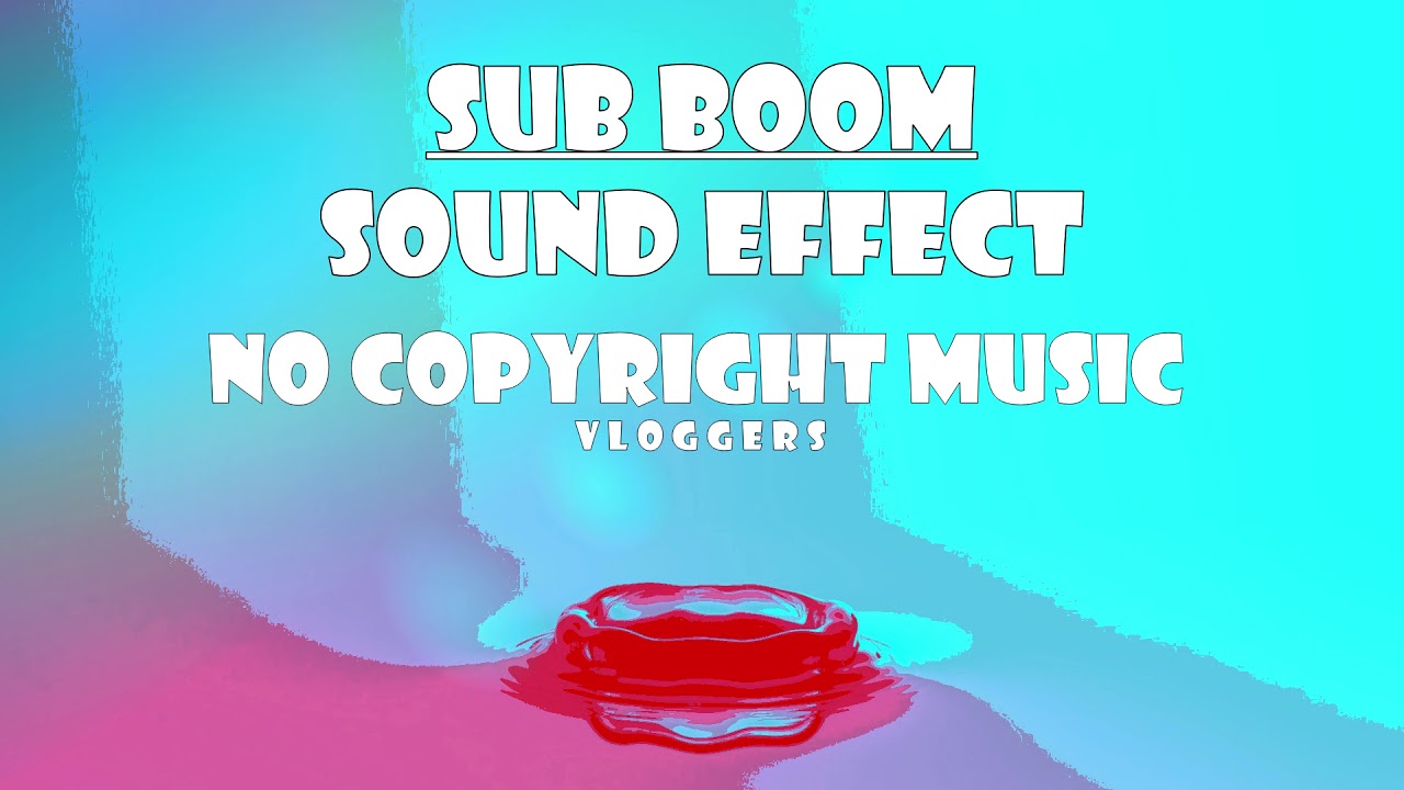 Sub Boom Sound Effect No Copyright Music Free To Use YouTube