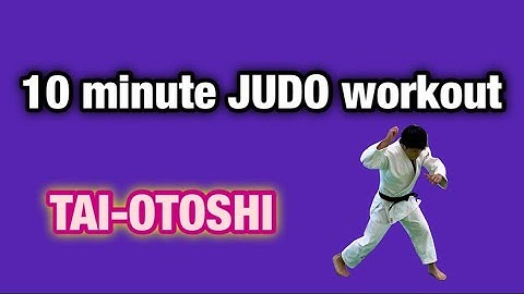 10 minute JUDO workout "TAI-OTOSHI"