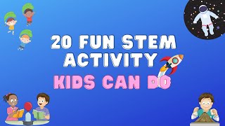 20 Fun STEM Activity Kids Can Perform