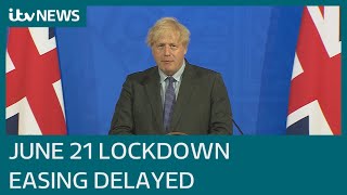 Covid: PM confirms England lockdown easing will be delayed by four weeks to July 19 | ITV News