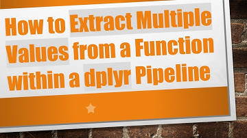 How to Extract Multiple Values from a Function within a dplyr Pipeline