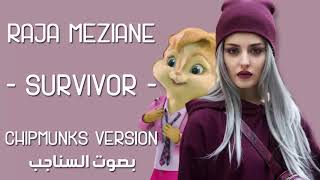 Raja Meziane - Survivor (Chipmunks Version - بصوت السناجب)