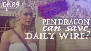 Ep. 89 - The PENDRAGON CYCLE saves Daily Wire? - Boreing Returns | Cultural Warfare with Jon Croft