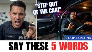 FORMER OFFICER: If Cops Say Step Out — Say THESE 5 Words Immediately