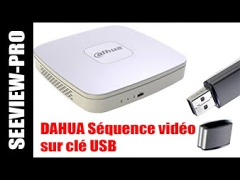 Récuperer une séquence d'un enregistreur DAHUA sur clé USB