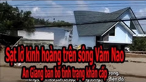 SẠT LỞ KINH HOÀNG TẠI SÔNG VÀM NAO,CHỢ MỚI, AN GIANG