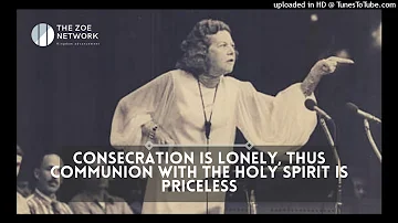 KATHRYN KUHLMAN Consecration is lonely; Thus Communion with the Holy Spirit Is Priceless