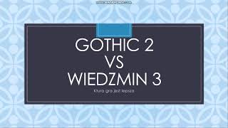 GOTHIC 2 VS WIEDZMIN 3 KTURA GRA JEST LEPSZA