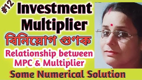 #12/Investment Multiplier/Keynesian Multiplier/Relationship between MPC and Multiplier/HS/BA/