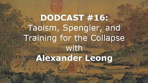 Dodcast #16: Taoism, Spengler, and Training for th...