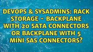 Rack Storage - Backplane with 20 SATA connectors or backplane with 5 Mini SAS connectors? Profile