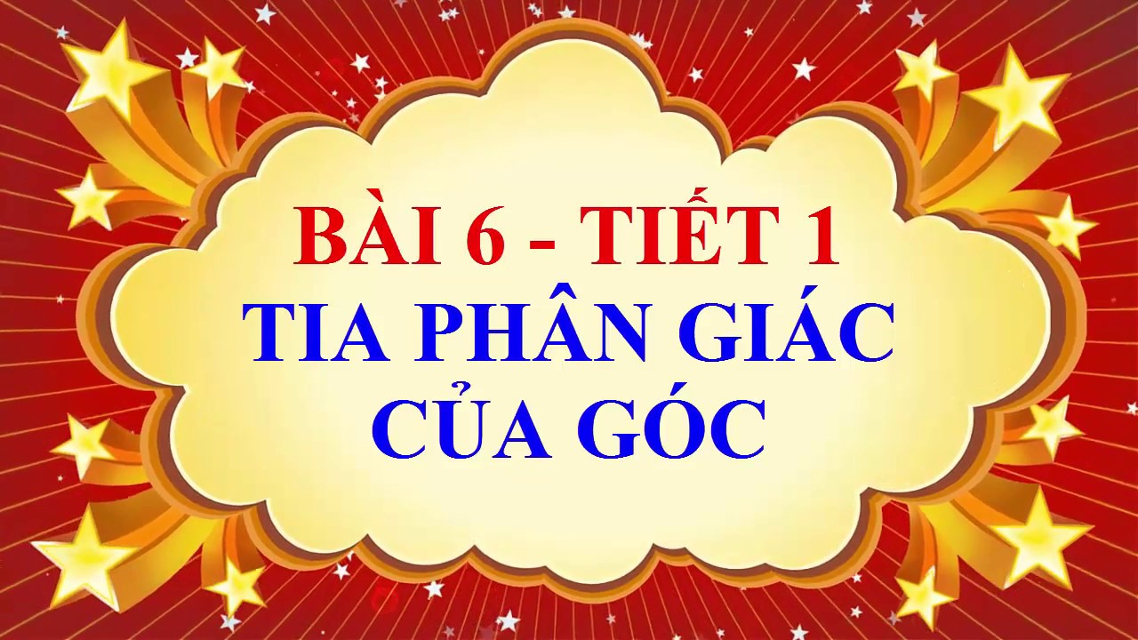 Hình học 6 | Toán học lớp 6 – Bài 6 – Tia phân giác của góc – Tiết 1