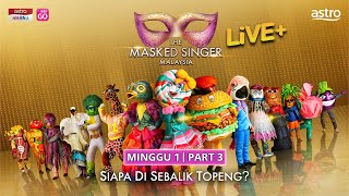 [PENUH] The Masked Singer Malaysia Live+ | Minggu 1 | Part 3