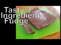 Tasty 3 Ingredient Fudge