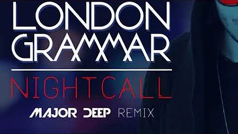 London Grammar - Nightcall (Major Deep Remix)