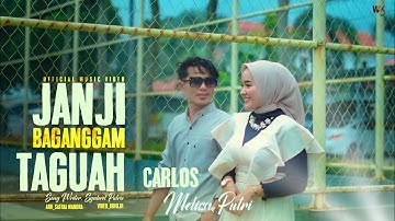 Carlos Feat Melisa Putri ll Janji Baganggam Taguah (Official Music Video)