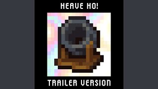 Heave Ho! (Trailer Version)