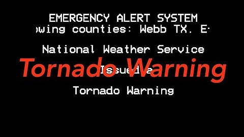 EAS Reenactment Mock: Tornado Warning for Webb, TX and La Salle TX - 05/10/2012