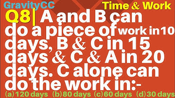 Q8 | A and B can do a piece of work in 10 days, B and C in 15 days and C and A in 20 days. C alone c