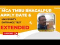 MCA DEPARTMENT BHAGALPUR Apply &amp; Entrance Date Information