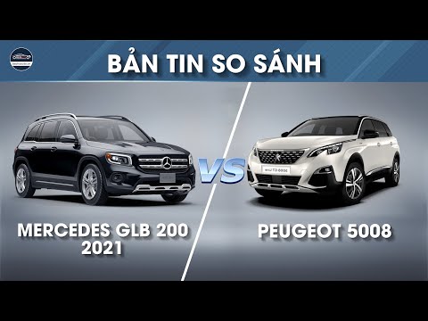 Video So sánh Mercedes GLB 200 2021 và Peugeot 5008, SUV 7... - youtube