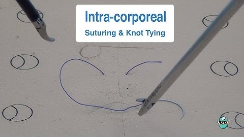 Intracorporeal Suturing & Knot Tying