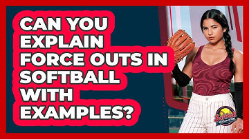 Can You Explain Force Outs In Softball With Examples? - Softball Basics and Beyond