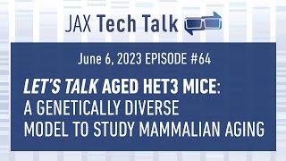 JAX Tech Talk #64: Let’s Talk HET3 Mice: A Genetically Diverse Model to Study Mammalian Aging
