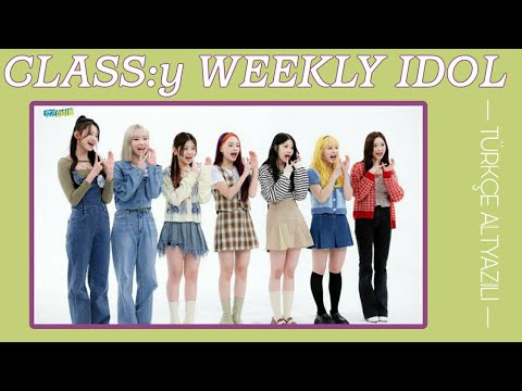 [Türkçe Altyazılı] CLASS:y Weekly Idol