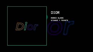 marko glass - dior (slowed + reverb)