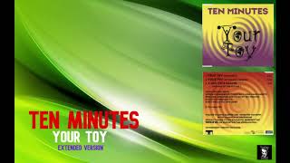 Ten Minutes "Your Toy" ( Extended Version)